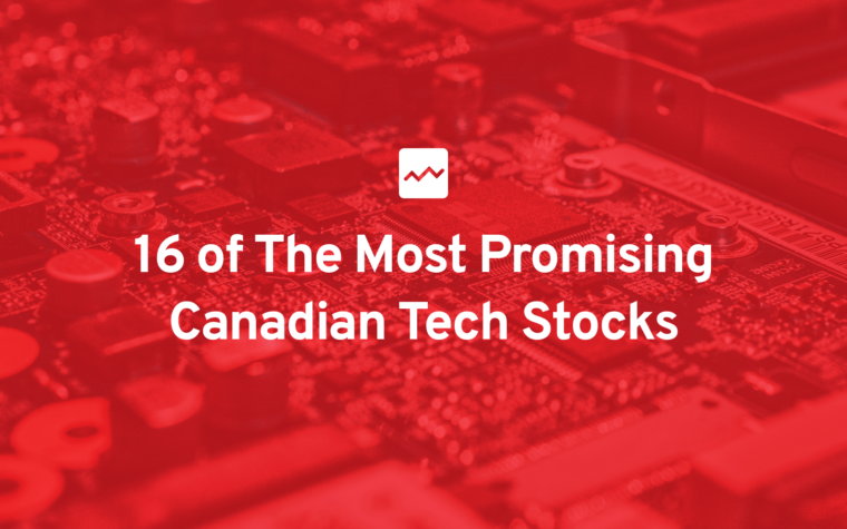 16 of The Most Promising Canadian Tech Stocks